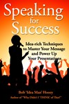 Speaking for Success, Idea-rich techniques to master your message and power up your presentations by Bob 'Idea Man' Hooey